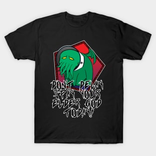 Don't Delay Spay Your Elder God Today! T-Shirt